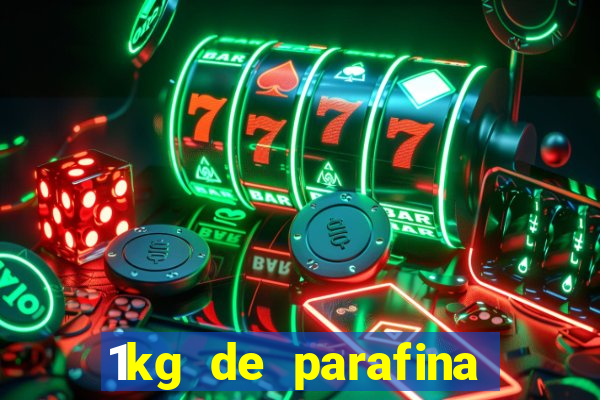 1kg de parafina rende quantos ml